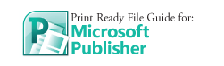 Print Ready File Setup Guide for Microsoft Publisher
