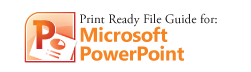 Print Ready File Setup Guide for Microsoft PowerPoint