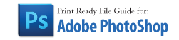 Print Ready File Setup Guide for Adobe PhotoShop